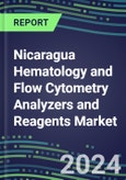 Nicaragua Hematology and Flow Cytometry Analyzers and Reagents Market 2024-2029 - Competitive Strategies, Instrumentation Pipeline, Emerging Technologies, Opportunities for Suppliers, Market Challenges and Risks- Product Image