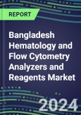 2023-2028 Bangladesh Hematology and Flow Cytometry Analyzers and Reagents Market - 2023 Supplier Shares, 2023-2028 Test Volume and Sales Segment Forecasts for over 40 Individual Tests, Growth Opportunities- Product Image