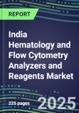 2023-2028 India Hematology and Flow Cytometry Analyzers and Reagents Market - 2023 Supplier Shares, 2023-2028 Test Volume and Sales Segment Forecasts for over 40 Individual Tests, Growth Opportunities- Product Image