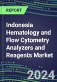 Indonesia Hematology and Flow Cytometry Analyzers and Reagents Market 2024-2029 - Competitive Strategies, Instrumentation Pipeline, Emerging Technologies, Opportunities for Suppliers, Market Challenges and Risks- Product Image