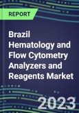 2023-2028 Brazil Hematology and Flow Cytometry Analyzers and Reagents Market - 2023 Supplier Shares, 2023-2028 Test Volume and Sales Segment Forecasts for over 40 Individual Tests, Growth Opportunities- Product Image