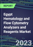 2023-2028 Egypt Hematology and Flow Cytometry Analyzers and Reagents Market - 2023 Supplier Shares, 2023-2028 Test Volume and Sales Segment Forecasts for over 40 Individual Tests, Growth Opportunities- Product Image
