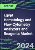 Egypt Hematology and Flow Cytometry Analyzers and Reagents Market 2024-2029 - Competitive Strategies, Instrumentation Pipeline, Emerging Technologies, Opportunities for Suppliers, Market Challenges and Risks- Product Image