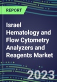 2023-2028 Israel Hematology and Flow Cytometry Analyzers and Reagents Market - 2023 Supplier Shares, 2023-2028 Test Volume and Sales Segment Forecasts for over 40 Individual Tests, Growth Opportunities- Product Image