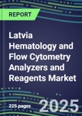 2023-2028 Latvia Hematology and Flow Cytometry Analyzers and Reagents Market - 2023 Supplier Shares, 2023-2028 Test Volume and Sales Segment Forecasts for over 40 Individual Tests, Growth Opportunities- Product Image