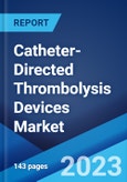 Catheter-Directed Thrombolysis Devices Market: Global Industry Trends, Share, Size, Growth, Opportunity and Forecast 2023-2028- Product Image