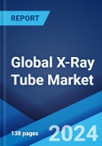 Global X-Ray Tube Market by Type, End User, and Region 2024-2032- Product Image