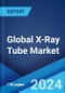 Global X-Ray Tube Market by Type, End User, and Region 2024-2032 - Product Thumbnail Image