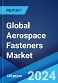 Global Aerospace Fasteners Market Report by Product Type, Material Type, Application, Aircraft Type, End-Use Sector, and Region 2024-2032- Product Image