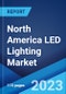 North America LED Lighting Market: Industry Trends, Share, Size, Growth, Opportunity and Forecast 2023-2028 - Product Image