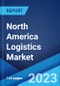 North America Logistics Market: Industry Trends, Share, Size, Growth, Opportunity and Forecast 2023-2028 - Product Image