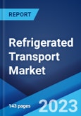 Refrigerated Transport Market: Global Industry Trends, Share, Size, Growth, Opportunity and Forecast 2023-2028- Product Image