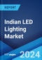 Indian LED Lighting Market: Industry Trends, Share, Size, Growth, Opportunity and Forecast 2023-2028 - Product Image