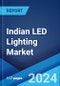 Indian LED Lighting Market: Industry Trends, Share, Size, Growth, Opportunity and Forecast 2023-2028 - Product Thumbnail Image