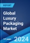 Global Luxury Packaging Market Report by Material, Application, and Region 2024-2032 - Product Image