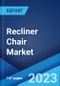 Recliner Chair Market: Global Industry Trends, Share, Size, Growth, Opportunity and Forecast 2023-2028 - Product Image