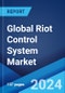 Global Riot Control System Market Report by Product, Technology, End User, and Region 2024-2032 - Product Image