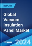 Global Vacuum Insulation Panel Market Report by Type, Raw Material, Core Material, Application, and Region 2024-2032- Product Image
