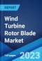 Wind Turbine Rotor Blade Market: Global Industry Trends, Share, Size, Growth, Opportunity and Forecast 2023-2028 - Product Thumbnail Image