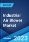 Industrial Air Blower Market: Global Industry Trends, Share, Size, Growth, Opportunity and Forecast 2023-2028 - Product Image