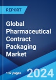 Global Pharmaceutical Contract Packaging Market Report by Industry, Type, Packaging, and Region 2024-2032- Product Image