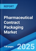 Pharmaceutical Contract Packaging Market: Global Industry Trends, Share, Size, Growth, Opportunity and Forecast 2023-2028- Product Image