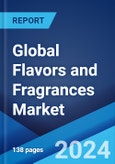 Global Flavors and Fragrances Market: Global Industry Trends, Share, Size, Growth, Opportunity and Forecast 2024-2032- Product Image