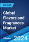 Global Flavors and Fragrances Market: Global Industry Trends, Share, Size, Growth, Opportunity and Forecast 2024-2032 - Product Image