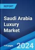 Saudi Arabia Luxury Market Report by Distribution Channel (Mono-brand Stores, Multi-brand Stores, Online Stores, and Others), Category (Travel and Hotel, Cars, Personal Luxury Goods, Food and Drinks, and Others), Gender (Male, Female) 2024-2032- Product Image