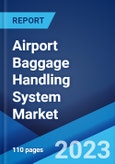Airport Baggage Handling System Market: Global Industry Trends, Share, Size, Growth, Opportunity and Forecast 2023-2028- Product Image
