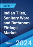 Indian Tiles, Sanitary Ware and Bathroom Fittings Market: Industry Trends, Share, Size, Growth, Opportunity and Forecast 2024-2032- Product Image