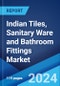 Indian Tiles, Sanitary Ware and Bathroom Fittings Market: Industry Trends, Share, Size, Growth, Opportunity and Forecast 2023-2028 - Product Thumbnail Image