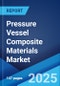 Pressure Vessel Composite Materials Market: Global Industry Trends, Share, Size, Growth, Opportunity and Forecast 2023-2028 - Product Thumbnail Image