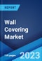 Wall Covering Market: Global Industry Trends, Share, Size, Growth, Opportunity and Forecast 2023-2028 - Product Image