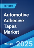 Automotive Adhesive Tapes Market: Global Industry Trends, Share, Size, Growth, Opportunity and Forecast 2023-2028- Product Image