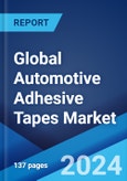 Global Automotive Adhesive Tapes Market Report by Adhesive Type, Adhesive Chemistry, Application, and Region 2024-2032- Product Image