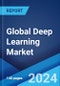 Global Deep Learning Market Report by Product Type, Application, End-Use Industry, Architecture, and Region 2024-2032 - Product Image