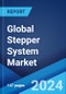 Global Stepper System Market Report by Component Type, End-Use, and Region 2024-2032 - Product Image