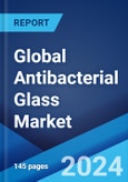 Global Antibacterial Glass Market Report by Active Ingredient Type, Glass Type, Application, and Region 2024-2032- Product Image