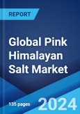 Global Pink Himalayan Salt Market Report by Type, Application, Distribution Channel, and Region 2024-2032- Product Image