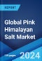 Global Pink Himalayan Salt Market Report by Type, Application, Distribution Channel, and Region 2024-2032 - Product Image