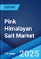 Pink Himalayan Salt Market: Global Industry Trends, Share, Size, Growth, Opportunity and Forecast 2023-2028 - Product Thumbnail Image