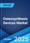 Osteosynthesis Devices Market by Type, Material, Fracture Type, End User, and Region 2024-2032 - Product Image