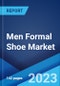 Men Formal Shoe Market by Shoe Type (Oxford Shoe, Derby Shoe, Loafer Shoe, Boots Shoe, and Others), Leather Type (Patent Leather, Pebble and Full Grain Leather, Top Grain Leather, Suede Leather), and Region 2023-2028 - Product Thumbnail Image