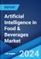 Artificial Intelligence in Food & Beverages Market by Application, End Use, and Region 2024-2032 - Product Image