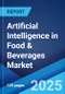 Artificial Intelligence in Food & Beverages Market by Application, End Use, and Region 2024-2032 - Product Image