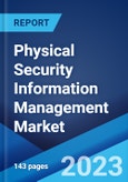Physical Security Information Management Market: Global Industry Trends, Share, Size, Growth, Opportunity and Forecast 2023-2028- Product Image