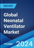 Global Neonatal Ventilator Market Report by Type, Mobility Type, Mode, End User, and Region 2024-2032- Product Image