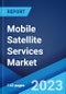 Mobile Satellite Services Market: Global Industry Trends, Share, Size, Growth, Opportunity and Forecast 2023-2028 - Product Image