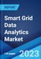 Smart Grid Data Analytics Market: Global Industry Trends, Share, Size, Growth, Opportunity and Forecast 2023-2028 - Product Image